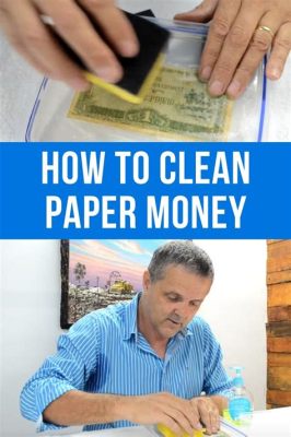 How to Clean Paper Money: A Journey Through Unconventional Wisdom