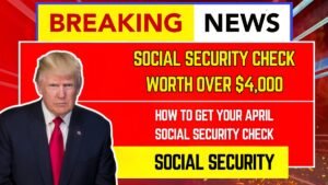 How to Get Your April Social Security Check Worth Over $4,000